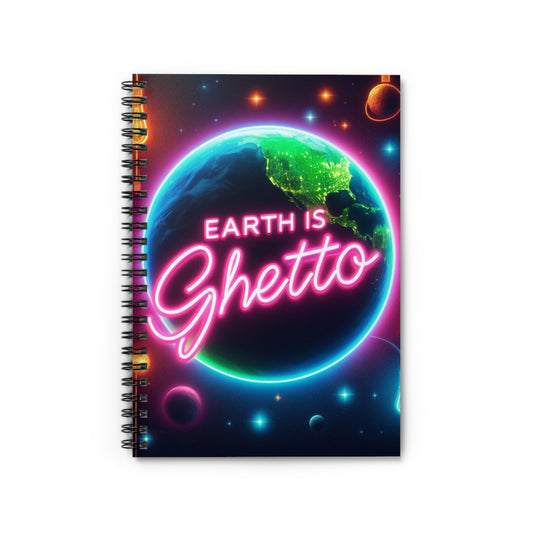 Earth is Ghetto Spiral Notebook - Ruled Line