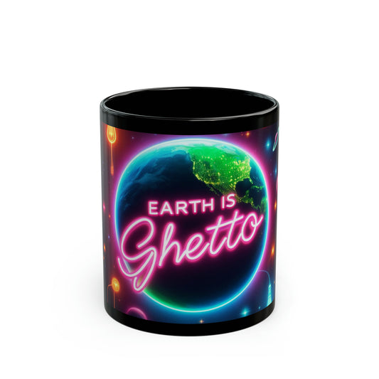 Earth is Ghetto Black Mug (11oz, 15oz)